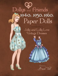 Title: Dollys and Friends 1940s, 1950s, 1960s Paper Dolls: Wardrobe 3 Jolly and Lolly Love vintage dresses, Author: Dollys and Friends