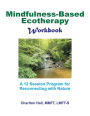 Mindfulness-Based Ecotherapy Workbook