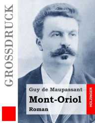 Title: Mont-Oriol (Großdruck), Author: Georg Von Ompteda