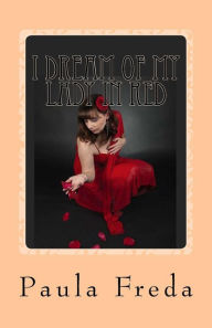 Title: I Dream of My Lady in Red: (Large Print Edition), Author: Paula Freda