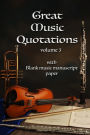 Great Music Quotations volume 3 with Blank music manuscript paper: Blank music manuscript paper with music quotes from great musical minds