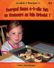 Title: Pourquoi Emma a-t-elle fait un Nounours en Pain Brioché ?, Author: Anne-Marie Scellier-Deleau