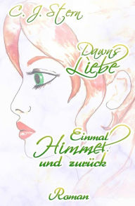 Title: Dawns Liebe: Einmal Himmel und zurueck, Author: C J Stern