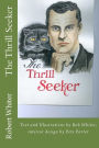 The Thrill Seeker: Text and Illustrations by Bob Whiter, interior design by Pete Porter