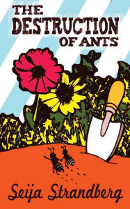 Title: The Destruction of Ants, Author: Candace Osmond