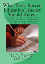 What Every Special Education Teacher Should Know: A Resource Manual for Beginning Special Education Teachers and Other Personnel Serving Students with Disabilities