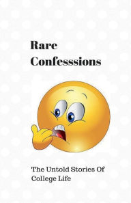 Title: Rare Confessions: The Untold Stories Of College Life, Author: Richa Baijal