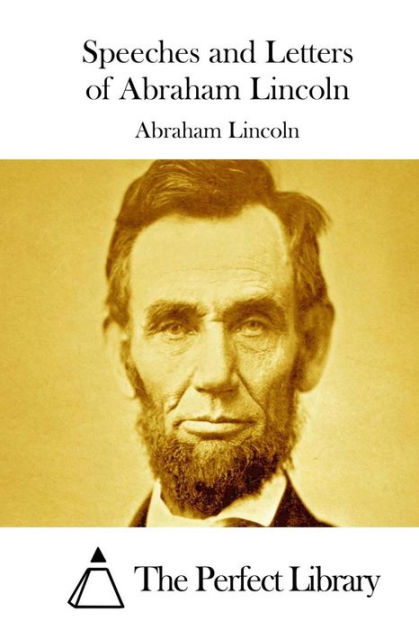 abraham lincoln speeches and writings The source of this small sample of letters, speeches, and writings is the collected works of abraham lincoln, edited by roy p basler introductions to individual. abraham lincoln speeches and writings The source of this small sample of letters, speeches, and writings is the collected works of abraham lincoln, edited by roy p basler introductions to individual.