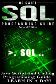 Title: SQL Programming: Java Script and Coding Programming Guide: Learn In A Day!, Author: Os Swift