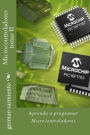 Microcontroladores tomo II: Aprenda a programar Microcontroladores