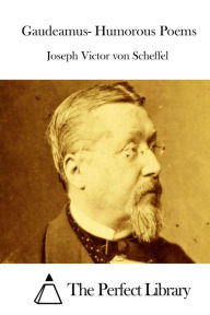 Title: Gaudeamus- Humorous Poems, Author: Joseph Victor von Scheffel