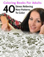 40 Stress Relieving New Patterns To Color: Coloring Books For Adults