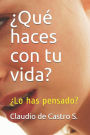 ï¿½Quï¿½ haces con tu vida?: ï¿½Lo has pensado?