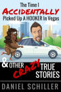 The Time I Accidentally Picked Up a Hooker in Vegas and Other True Stories
