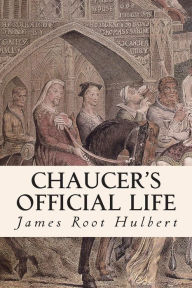 Title: Chaucer's Official Life, Author: James Root Hulbert