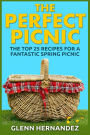 The Perfect Picnic: The Top 25 Recipes for a Fantastic Spring Picnic