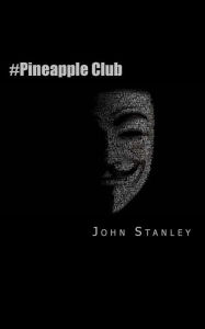Title: #Pineapple Club: Hackers Hunting Paedophiles, Author: John Stanley