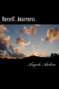 Title: Oneself, Awareness ., Author: Angelo Aulisa