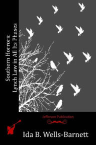 Title: Southern Horrors: Lynch Law in All Its Phases, Author: Ida B Wells-Barnett