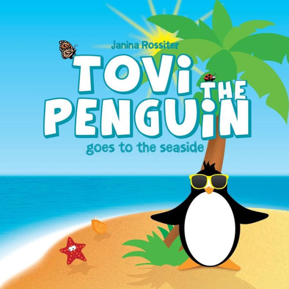 Tovi the Penguin: goes to the seaside