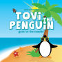 Tovi the Penguin: goes to the seaside