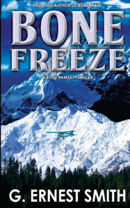 Title: Bone Freeze: What is behind the mutliations in the Alaska wilderness?, Author: G. Ernest Smith