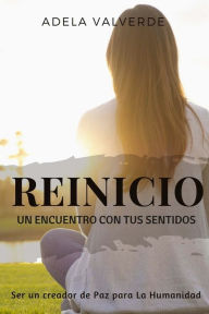 Title: ReInicio: Un Encuentro Con Tus Sentidos, Author: Adela Valverde