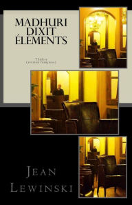 Title: Madhuri Dixit Elements: Thï¿½ï¿½tre, Author: Jean Lewinski