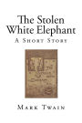 The Stolen White Elephant: A Short Story