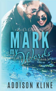 Title: Mark My Words, Author: Addison Kline