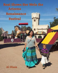 Title: Roxi Shows Her Wela the Arizona Renaissance Festival, Author: Rosemary Rivera