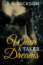 When a Taker Dreams: Lust Is A Powerful Emotion