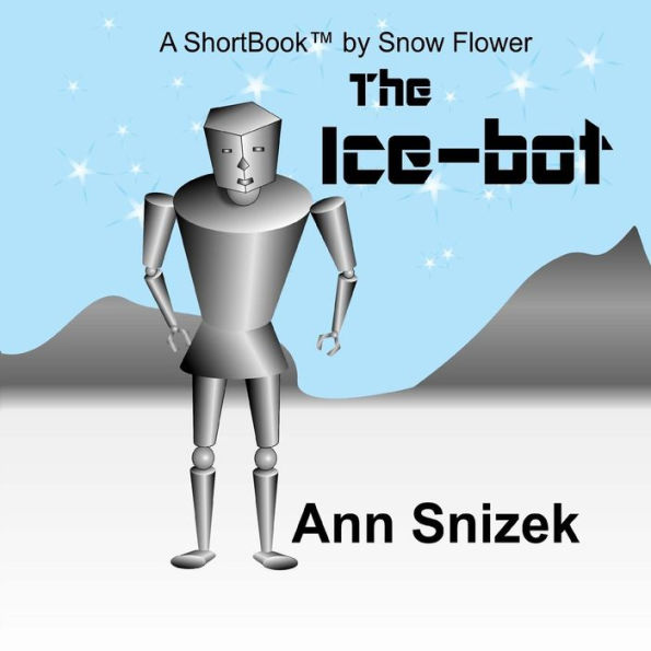 The Ice-bot: A ShortBook by Snow Flower