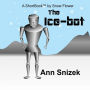 The Ice-bot: A ShortBook by Snow Flower