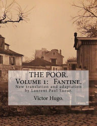 Title: The Poor. Volume 1: Fantine.: New translation and adaptation by Laurent Paul Sueur, Author: Laurent Paul Sueur