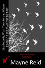 Quadrupeds, What They Are and Where Found: A Book of Zoology for Boys