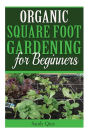 Organic Square Foot Gardening for Beginners