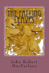Title: The Falling Leaves, Author: John Robert MacFarlane