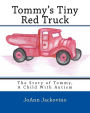Tommy's Tiny Red Truck: The Story of Tommy, a Child with Autism