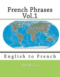 Title: French Phrases Vol.1: English to French, Author: Nik Marcel
