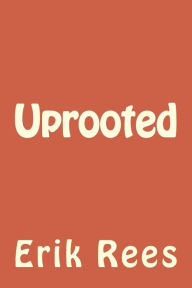 Title: Uprooted, Author: Erik Rees
