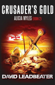 Title: Crusader's Gold (Alicia Myles 2), Author: David Leadbeater