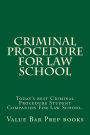 Criminal Procedure For Law School: Today's best Criminal Procedure Student Companion For Law School.