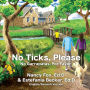 No Ticks, Please No Garrapatas, Por Favor
