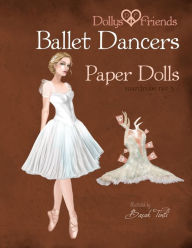 Title: Dollys and Friends Ballet Dancers Paper Dolls: Wardrobe No: 5, Author: Dollys and Friends