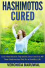 Hashimotos: Cure Hashimotos Thyroiditis Once and For All! New Hashimotos Diet for