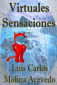 Title: Virtuales Sensaciones, Author: Luis Carlos Molina Acevedo