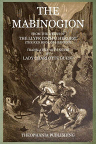 Title: The Mabinogion: From the Welsh of The Llyfr Coch O Hergest, Author: Charlotte Guest