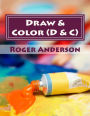 Draw & Color (D & C): Gentle activity where you choose the colors to create your picture and blocking out any intrusive thoughts.