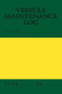 Vehicle Maintenance Log: Green and Yellow Cover